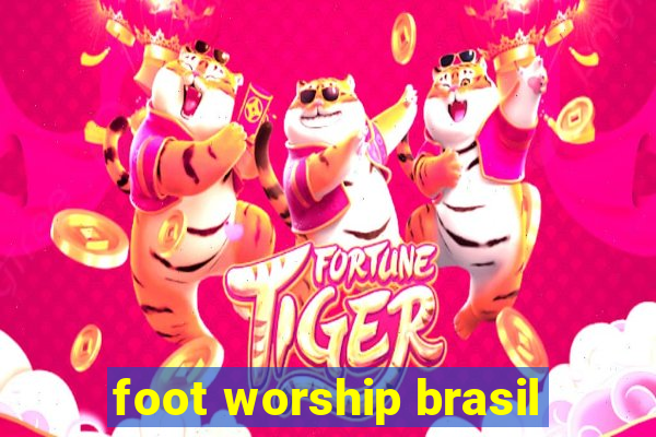 foot worship brasil